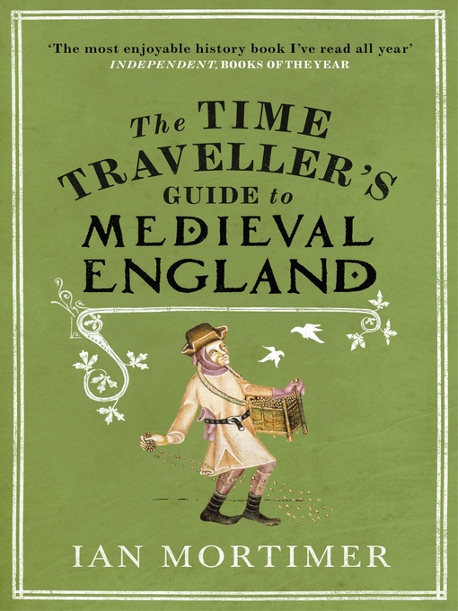 Title details for The Time Traveller's Guide to Medieval England by Ian Mortimer - Available